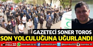 Soner Toros son yolculuğuna uğurlandı