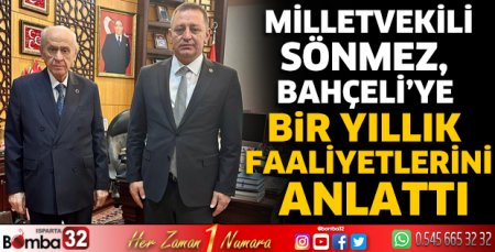 Sönmez, Bahçeli’ye bir yıllık faaliyetlerini anlattı