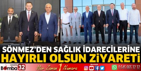 Sönmez'den Sağlık İdarecilerine hayırlı olsun ziyareti