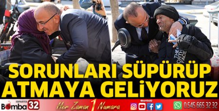 Sorunları süpürüp atmaya geliyoruz