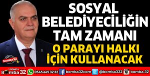 SOSYAL BELEDİYECİLİĞİN TAM ZAMANI