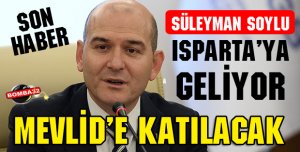 SOYLU ISPARTA'YA GELİYOR!