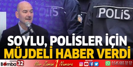 Soylu'dan polisler için müjdeli haber