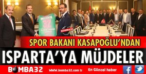 SPOR BAKANINDAN ISPARTA’YA MÜJDELER