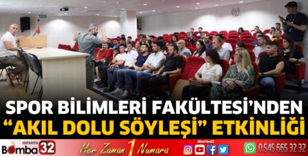 Spor Bilimleri Fakültesi’nden “Akıl Dolu Söyleşi” Etkinliği