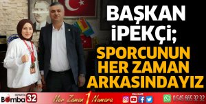 Sporcunun her zaman arkasındayız