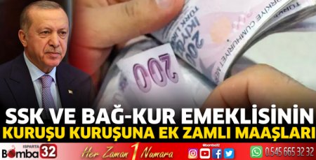 SSK ve Bağ-Kur emeklisinin kuruşu kuruşuna ek zamlı maaşları