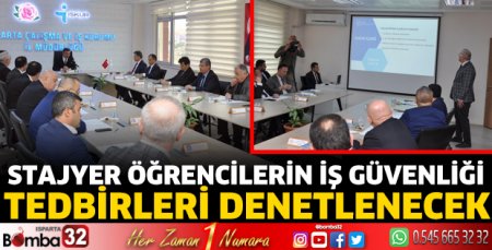 Stajyer öğrencilerin iş güvenliği tedbirleri denetlenecek