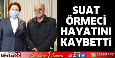Suat Örmeci hayatını kaybetti