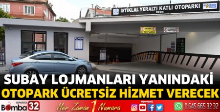 Subay Lojmanları yanındaki otopark  ücretsiz hizmet verecek
