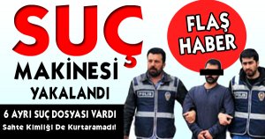 Suç Makinesini Sahte Kimliği De Kurtaramadı!