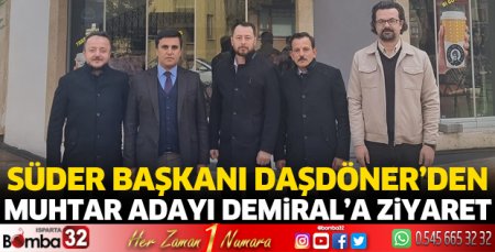 SÜDER Başkanından muhtar adayı Demiral'a ziyaret