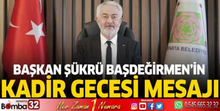 Şükrü Başdeğirmen'in Kadir Gecesi Mesajı