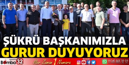 Şükrü Başkanımızla gurur duyuyoruz