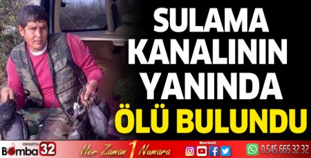 Sulama kanalı yanında ölü bulundu