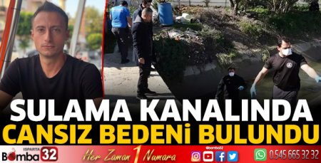 Sulama kanalında cansız bedeni bulundu