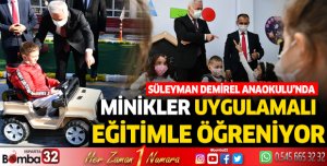 Süleyman Demirel Anaokulu'nda minikler uygulamalı eğitimle öğreniyor