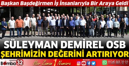 Süleyman Demirel OSB şehrimizin değerini artırıyor
