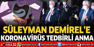 SÜLEYMAN DEMİREL'E KORONAVİRÜS TEDBİRLİ ANMA