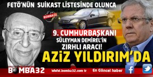 SÜLEYMAN DEMİREL'İN  ZIRHLI ARACI AZİZ YILDIRIM'DA!