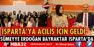 SÜMEYYE ERDOĞAN BAYRAKTAR ISPARTA'DA