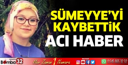 Sümeyye'yi kaybettik