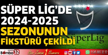 Süper Lig’de 2024-2025 sezonunun fikstürü çekildi