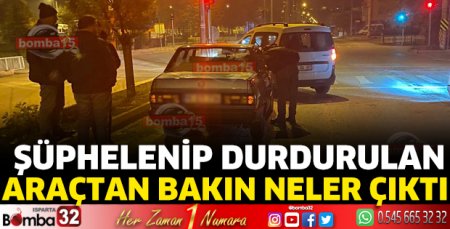 Şüphelenip durdurulan araçtan bakın neler çıktı