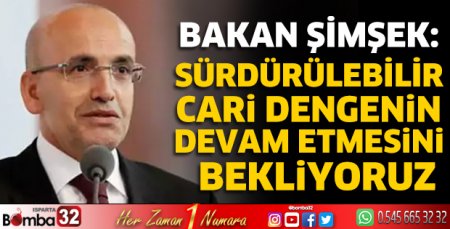 Sürdürülebilir cari dengenin devam etmesini bekliyoruz