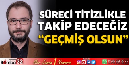 Süreci titizlikle takip edeceğiz