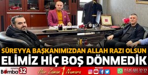 Süreyya başkanımız sayesinde Ankara’dan elimiz hiç boş dönmedik