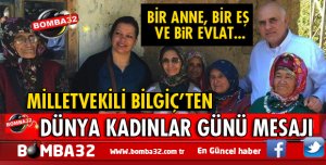 SÜREYYA SADİ BİLGİÇ'TEN DÜNYA KADINLAR GÜNÜ MESAJI