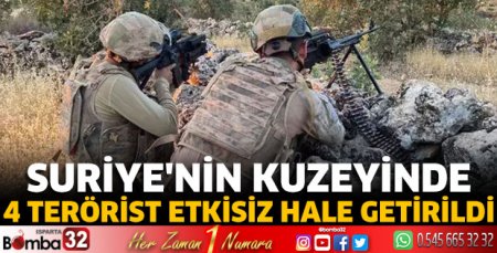 Suriye'nin kuzeyinde 4 terörist etkisiz hale getirildi