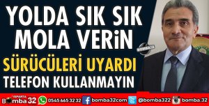 SÜRÜCÜLERİ UYARDI