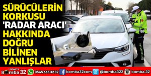 Sürücülerin korkusu radar aracı hakkında doğru bilinen yanlışlar