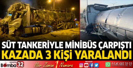 Süt tankeri ile minibüs çarpıştı