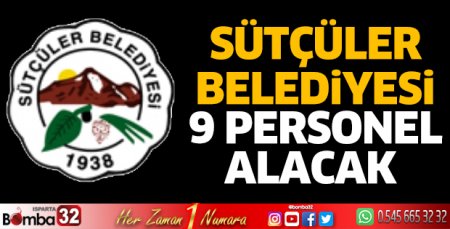 Sütçüler Belediyesi 9 personel alacak