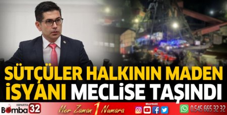 Sütçüler halkının maden isyanı meclise taşındı