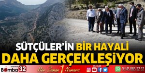 Sütçüler İlçesinin Bir Hayali Daha Gerçekleşiyor