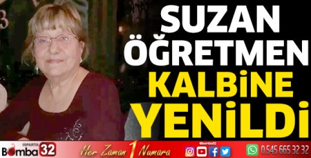 Suzan öğretmen kalbine yenildi 