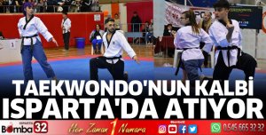 Taekwondo'nun kalbi Isparta'da atıyor 