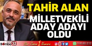 Tahir Alan milletvekili aday adayı oldu