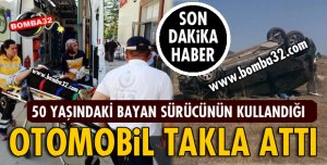 TAKLA ATAN OTOMOBİLİN SÜRÜCÜSÜ YARALANDI