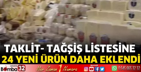 Taklit- tağşiş listesine 24 yeni ürün daha eklendi