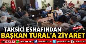 TAKSİCİ ESNAFINDAN BAŞKAN TURAL'A ZİYARET
