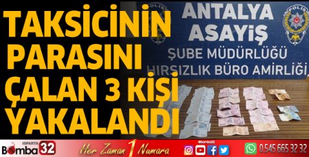 Taksicinin parasını çalan 3 kişi yakalandı