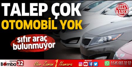 Talep çok otomobil yok