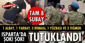 TAM 8 SUBAY TUTUKLANDI!