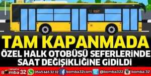 Tam kapanma nedeniyle halk otobüsü seferlerinde değişiklik