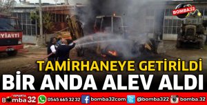 TAMİRE GETİRİLEN İŞ MAKİNESİ YANDI